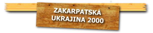 ZAKARPATSKÁ UKRAJINA 2000